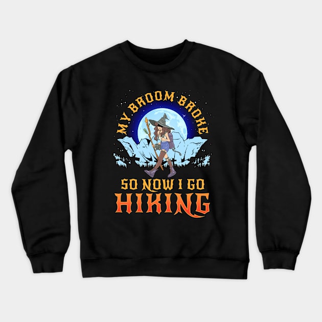 My Broom Broke so Now I Go Hiking! Crewneck Sweatshirt by Jamrock Designs